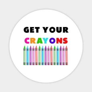 get your cray on first day of school black colors Magnet